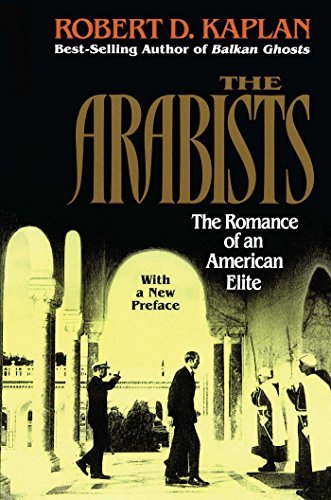 Robert D. Kaplan/Arabists@ The Romance of an American Elite@Original
