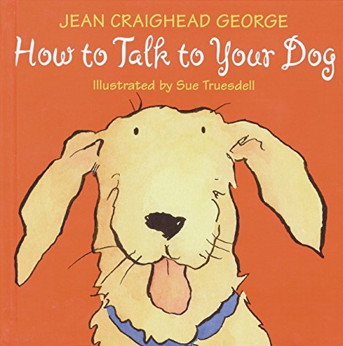 Jean Craighead George/How to Talk to Your Dog