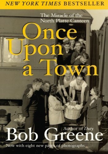 Bob Greene/Once Upon a Town@ The Miracle of the North Platte Canteen