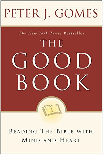 Peter J. Gomes/The Good Book@ Reading the Bible with Mind and Heart
