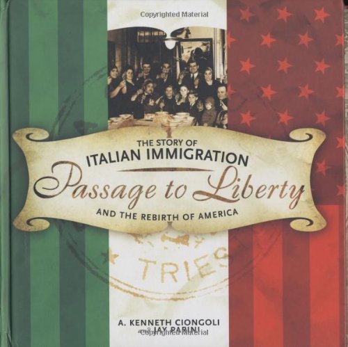 A. Kenneth Ciongoli/Passage To Liberty@Story Of Italian Immigration & The Rebirth Of Am
