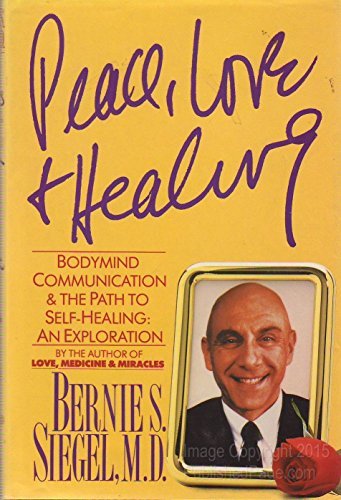 Bernie S. Siegel/Peace Love & Healing@Bodymind Communication & The Path To Self-Healing
