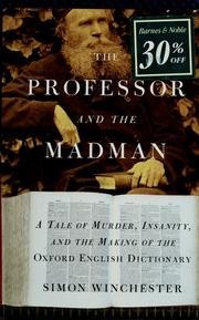 Simon Winchester The Professor And The Madman A Tale Of Murder Insanity And The Making Of The 