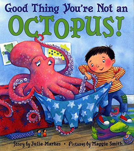 Julie Markes/Good Thing You're Not an Octopus!