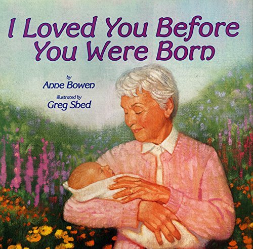 Anne Bowen/I Loved You Before You Were Born