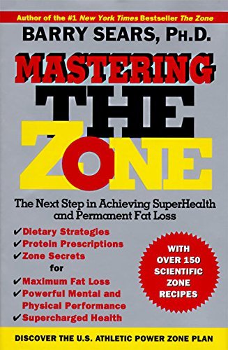 Barry Sears/Mastering the Zone@ The Next Step in Achieving Superhealth and Perman