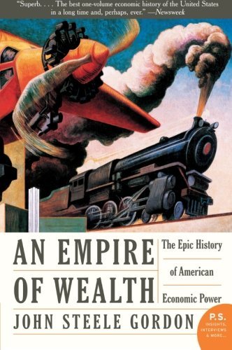 John Steele Gordon/Empire of Wealth@ The Epic History of American Economic Power