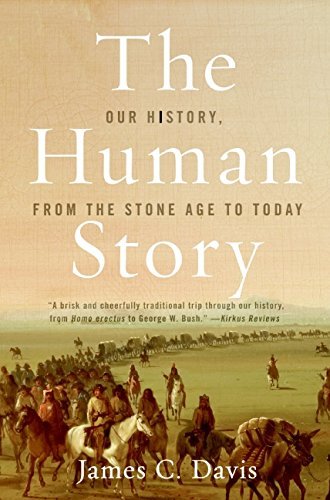 James C. Davis/The Human Story@ Our History, from the Stone Age to Today