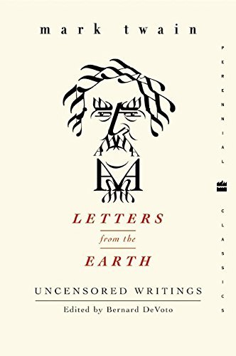 Mark Twain/Letters from the Earth@ Uncensored Writings@Perennial Class