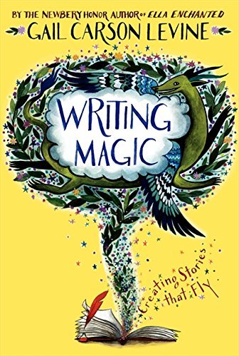 Gail Carson Levine/Writing Magic@Creating Stories That Fly
