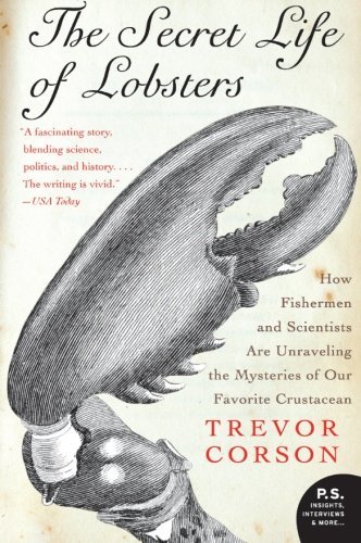 Trevor Corson/The Secret Life of Lobsters@ How Fishermen and Scientists Are Unraveling the M