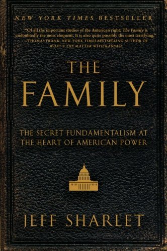 Jeff Sharlet/The Family@ The Secret Fundamentalism at the Heart of America