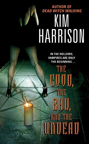 Kim Harrison/The Good, the Bad, and the Undead