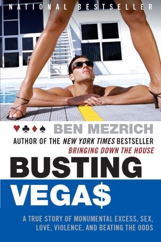 Ben Mezrich/Busting Vegas@ A True Story of Monumental Excess, Sex, Love, Vio