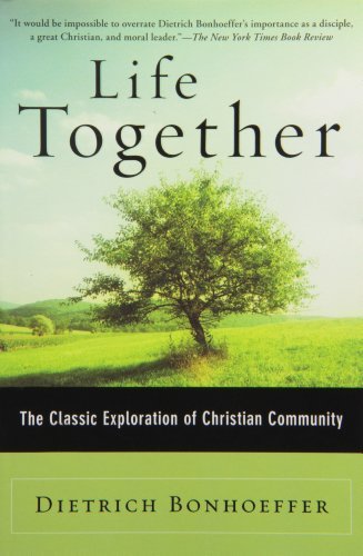 Dietrich Bonhoeffer/Life Together@ The Classic Exploration of Christian Community