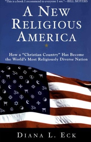 Diana L. Eck/A New Religious America@ How a "christian Country" Has Become the World's@0002 EDITION;