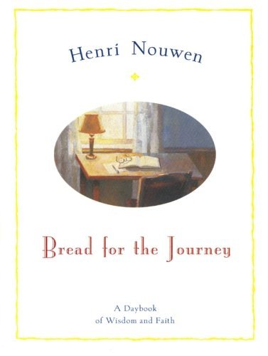 Henri J. M. Nouwen/Bread for the Journey@ A Daybook of Wisdom and Faith