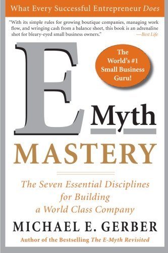 Michael E. Gerber/E-Myth Mastery@ The Seven Essential Disciplines for Building a Wo