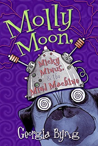 Georgia Byng/Molly Moon, Micky Minus, & the Mind Machine