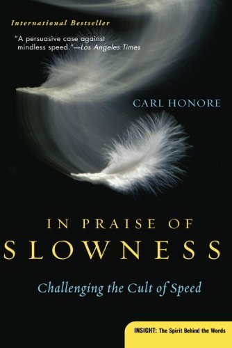Carl Honore/In Praise of Slowness@ Challenging the Cult of Speed