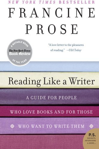 Francine Prose/Reading Like a Writer@ A Guide for People Who Love Books and for Those W