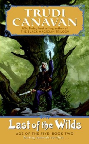 Trudi Canavan Last Of The Wilds Age Of The Five Trilogy Book 2 