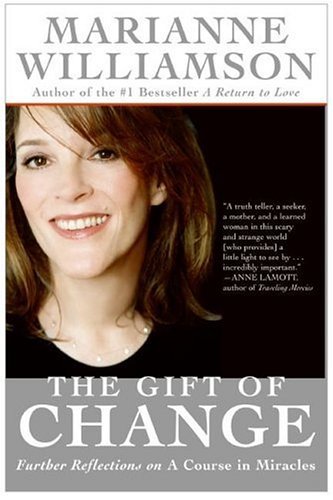 Marianne Williamson/The Gift of Change@ Spiritual Guidance for Living Your Best Life