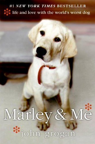 John Grogan/Marley & Me@Life and Love with the World's Worst Dog