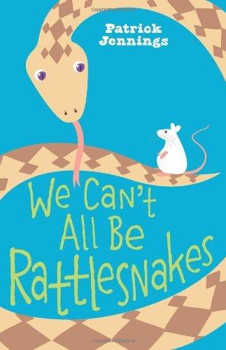 Patrick Jennings/We Can't All Be Rattlesnakes