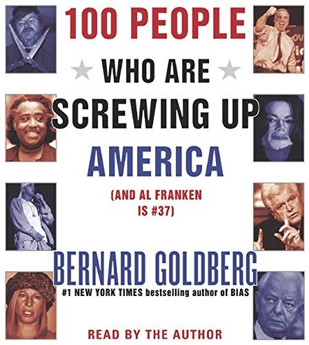 Bernard Goldberg/100 People Who Are Screwing Up America