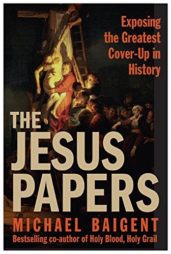 Michael Baigent/Jesus Papers: Exposing The Greatest Cover-Up I
