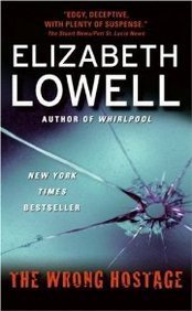 Elizabeth Lowell/The Wrong Hostage