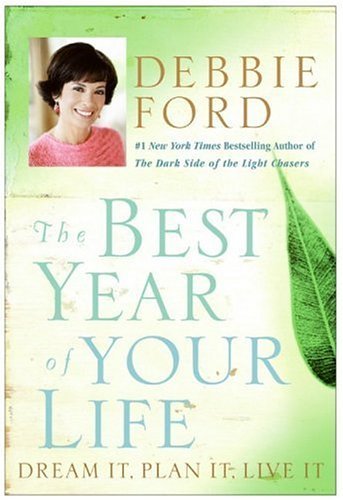 Debbie Ford/Best Year Of Your Life,The@Dream It,Plan It,Live It
