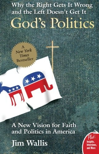 Jim Wallis/God's Politics@ Why the Right Gets It Wrong and the Left Doesn't