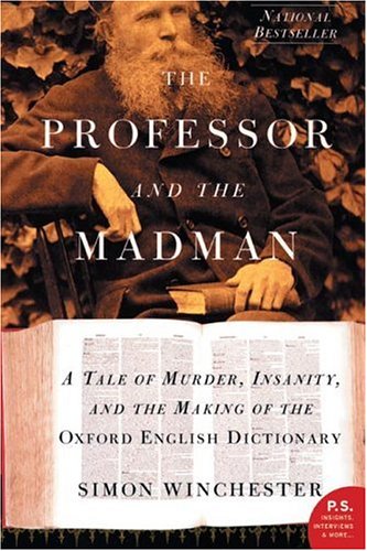 Simon Winchester/The Professor and the Madman@ A Tale of Murder, Insanity, and the Making of the