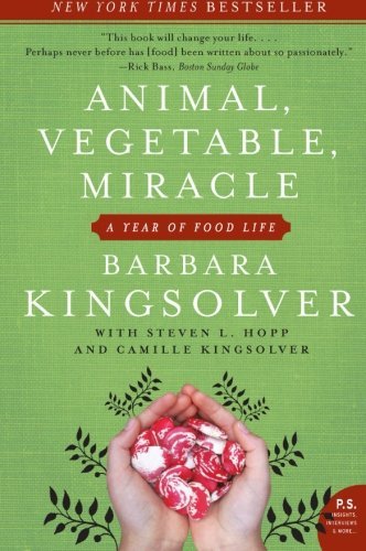 Barbara Kingsolver/Animal, Vegetable, Miracle@ A Year of Food Life