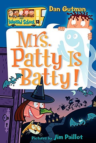 Dan Gutman/My Weird School #13@ Mrs. Patty Is Batty!
