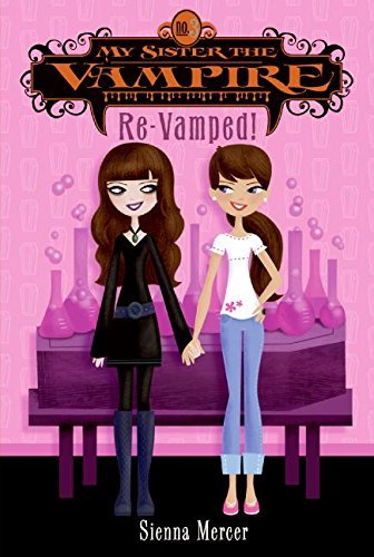 Sienna Mercer/My Sister the Vampire #3@ Re-Vamped!