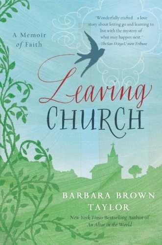 Barbara Brown Taylor/Leaving Church@ A Memoir of Faith