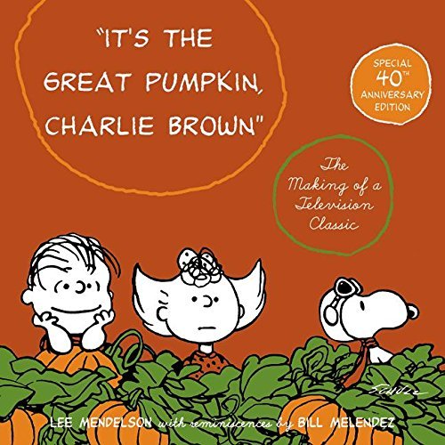 Charles M. Schulz/It's the Great Pumpkin, Charlie Brown@ The Making of a Television Classic@0040 EDITION;Anniversary