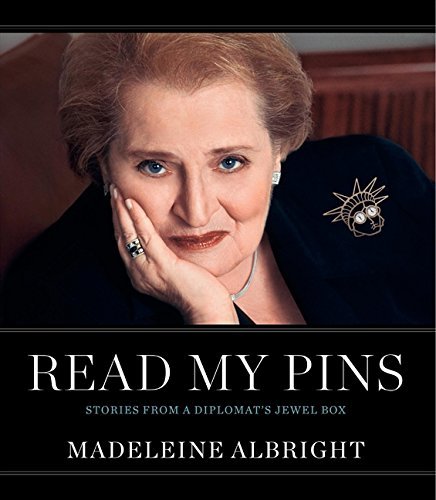 Madeleine Albright/Read My Pins@ Stories from a Diplomat's Jewel Box