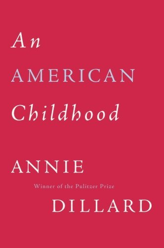 Annie Dillard/An American Childhood