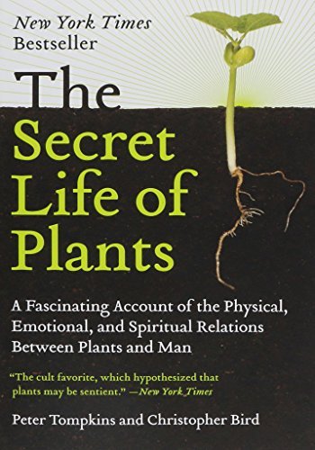 Peter Tompkins/The Secret Life of Plants@ A Fascinating Account of the Physical, Emotional,