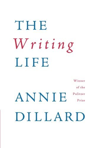 Annie Dillard/The Writing Life