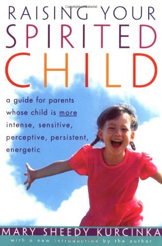 Mary Sheedy Kurcinka/Raising Your Spirited Child