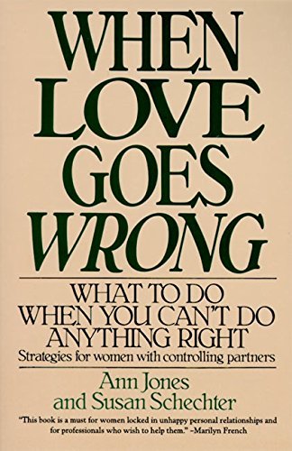 Ann R. Jones/When Love Goes Wrong@ What to Do When You Can't Do Anything Right