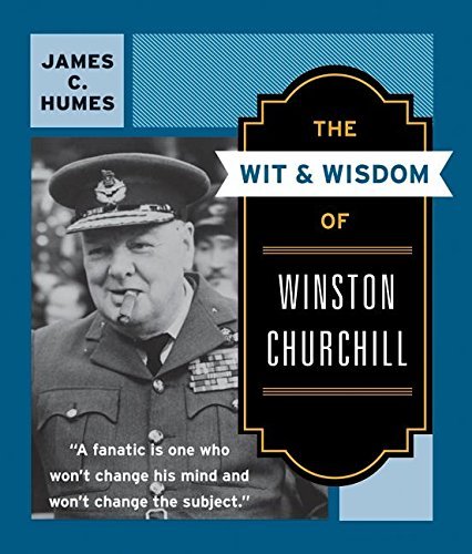 James C. Humes/The Wit & Wisdom of Winston Churchill@ A Treasury of More Than 1,000 Quotations and Anec