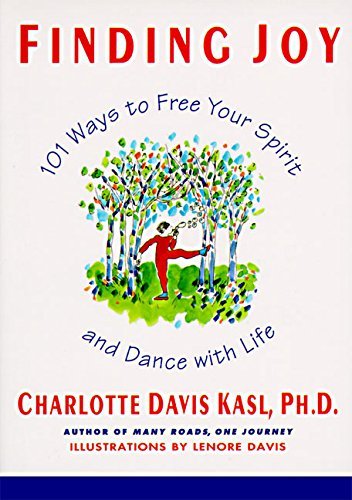 Charlotte S. Kasl/Finding Joy@ 101 Ways to Free Your Spirit and Dance with Life,