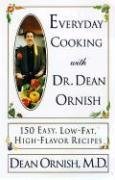 Dean Ornish/Everyday Cooking with Dr. Dean Ornish@ 150 Easy, Low-Fat, High-Flavor Recipes