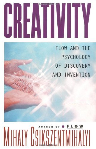 Mihaly Csikszentmihalyi/Creativity@ Flow and the Psychology of Discovery and Inventio